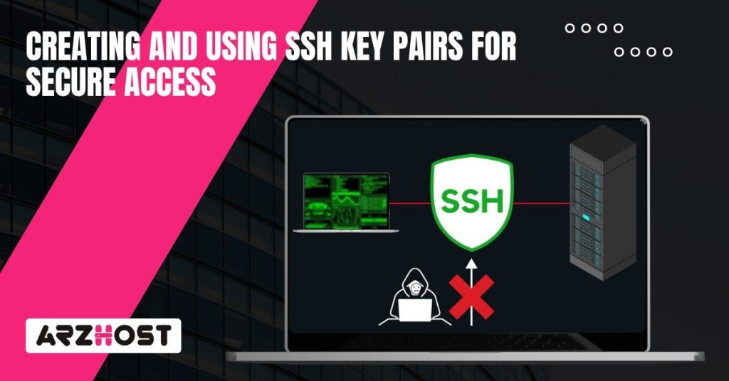 Creating and Using SSH Key Pairs for Secure Access