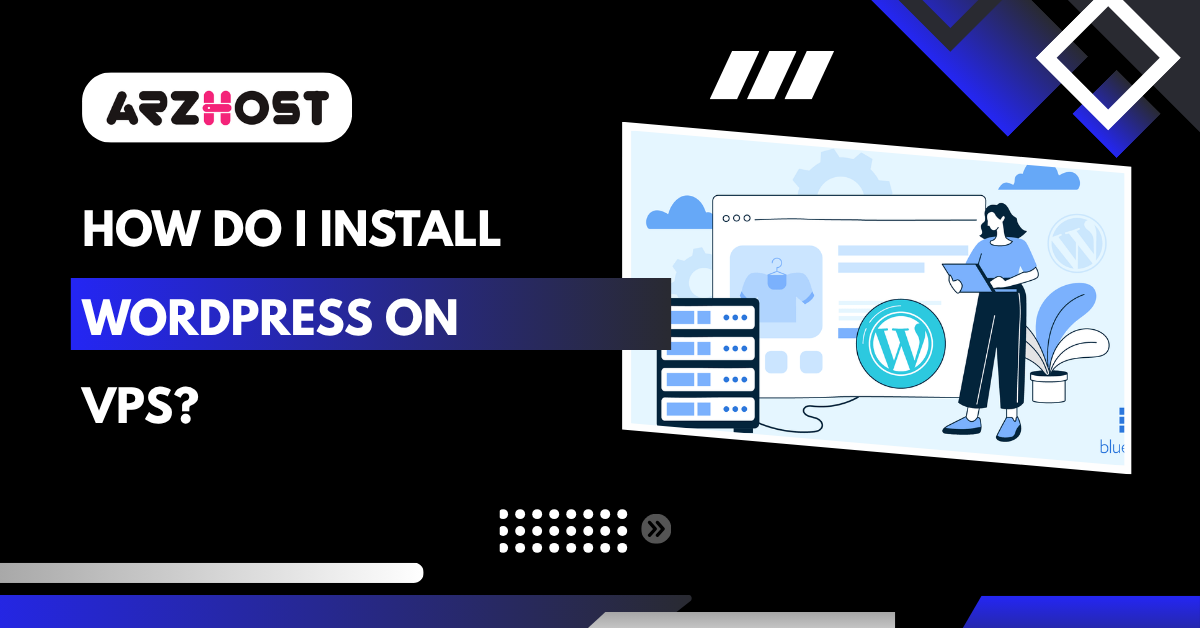 How Do I Install WordPress On VPS