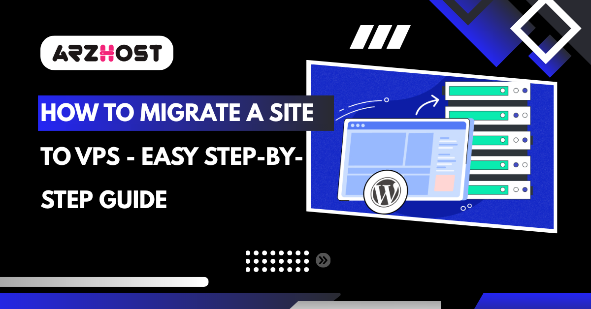 How To Migrate A Site To VPS - Easy Step-by-Step Guide