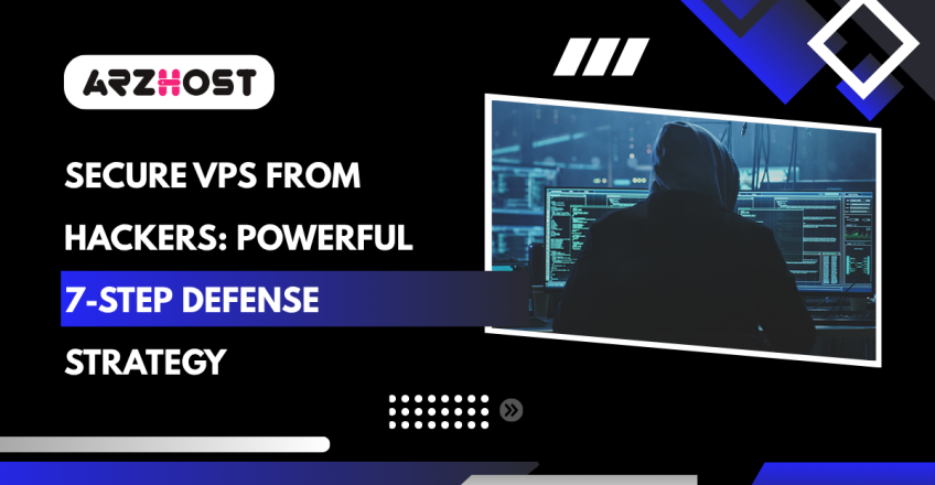Secure VPS From Hackers: Powerful 7-Step Defense Strategy