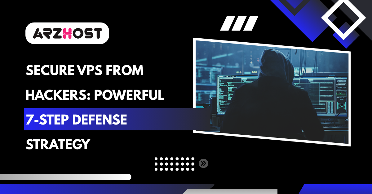 Secure VPS From Hackers: Powerful 7-Step Defense Strategy