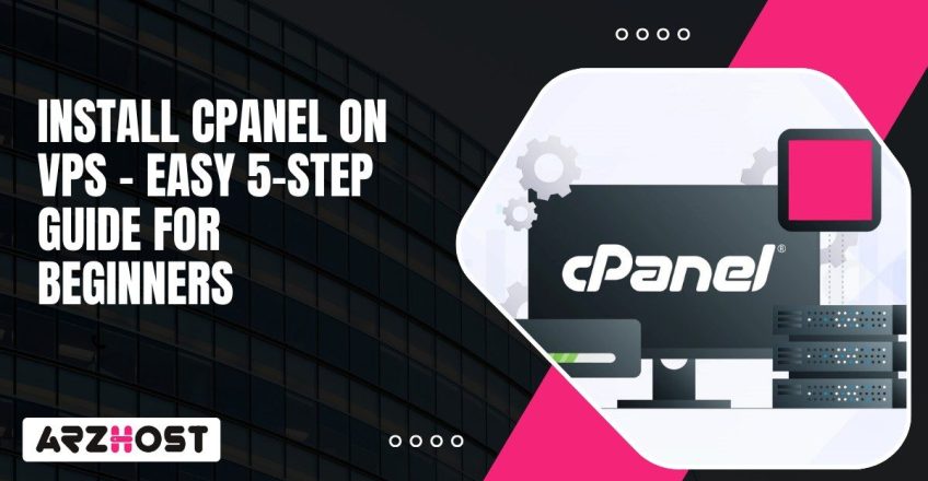 Install cPanel on VPS – Easy 5 Step Guide for Beginners