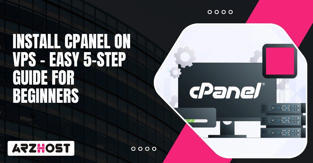 Install cPanel on VPS – Easy 5 Step Guide for Beginners