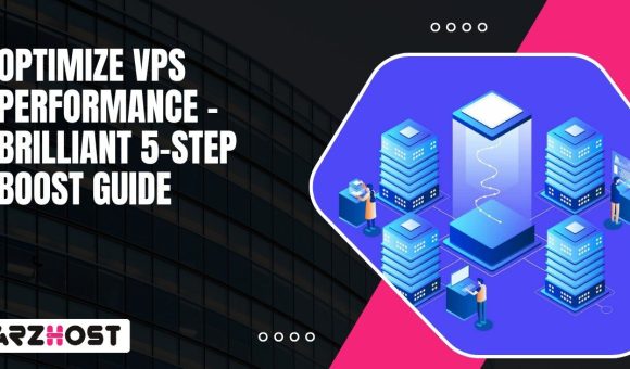 Optimize VPS Performance – Brilliant 5 Step Boost Guide