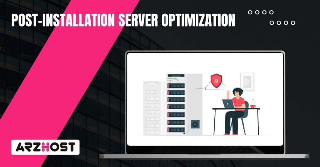 Post Installation Server Optimization