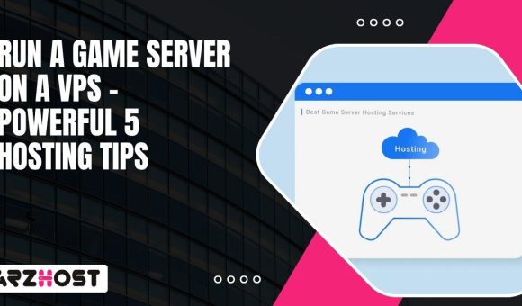 Run A Game Server On A VPS – Powerful 5 Hosting Tips