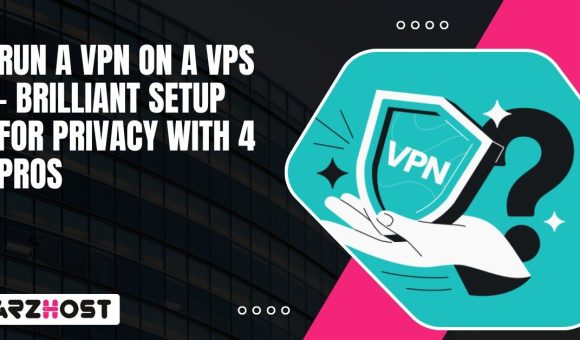 Run a VPN on a VPS – Brilliant Setup for Privacy with 4 pros (2)