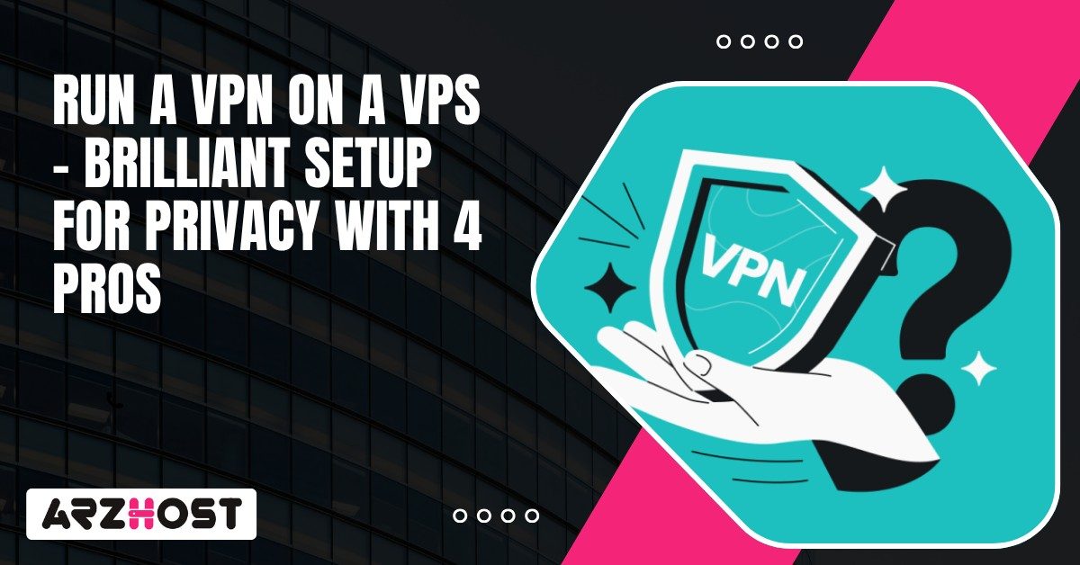 Run a VPN on a VPS – Brilliant Setup for Privacy with 4 pros (2)