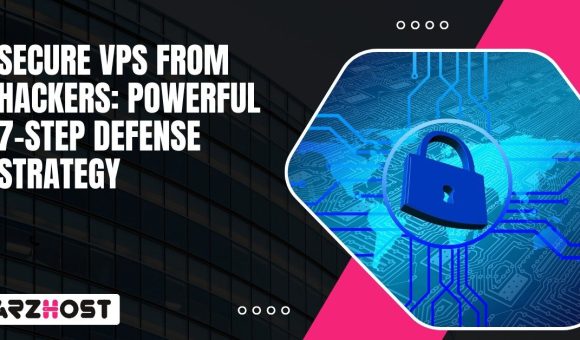 Secure VPS From Hackers Powerful 7 Step Defense Strategy (1)