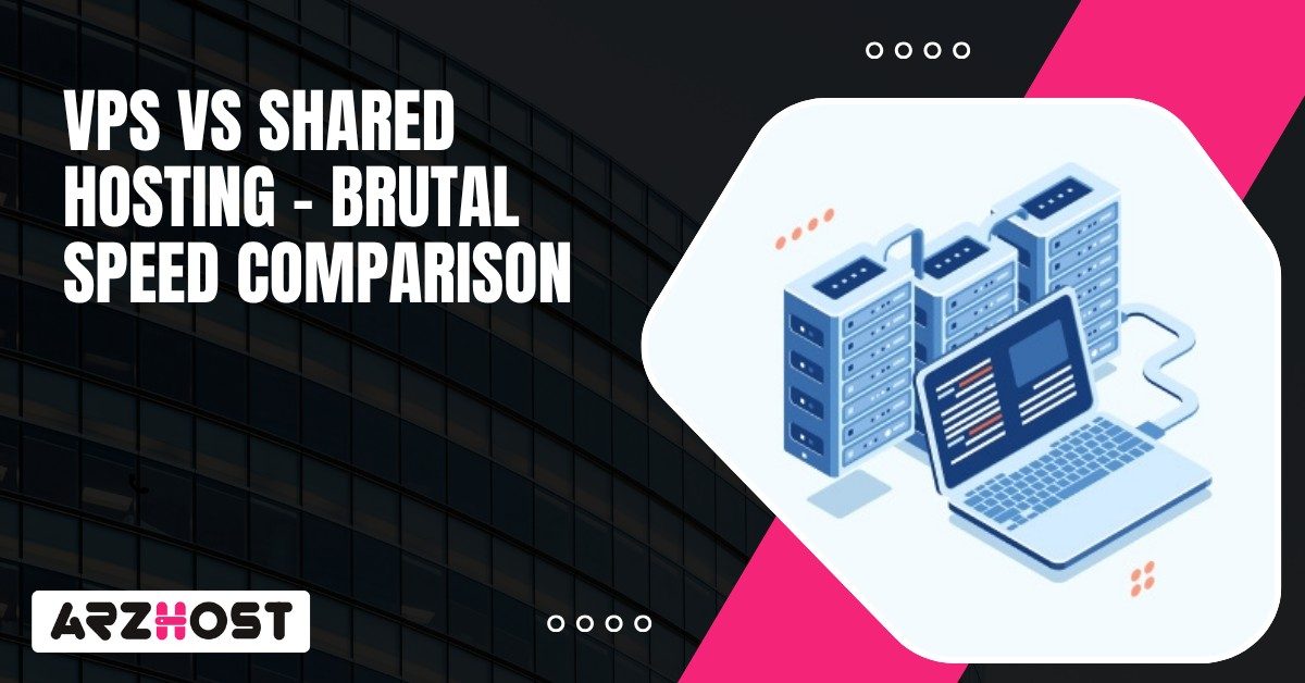 VPS vs Shared Hosting – Brutal Speed Comparison