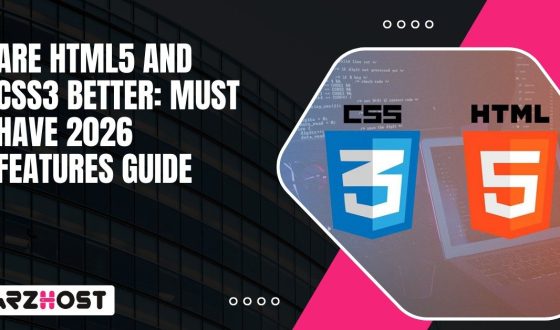 Are HTML5 and CSS3 Better Must Have 2026 Features Guide