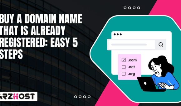 Buy a Domain Name That is Already Registered Easy 5 Steps
