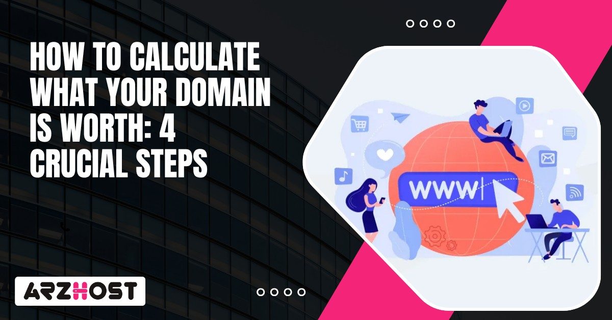 How To Calculate What Your Domain Is Worth 4 Crucial Steps