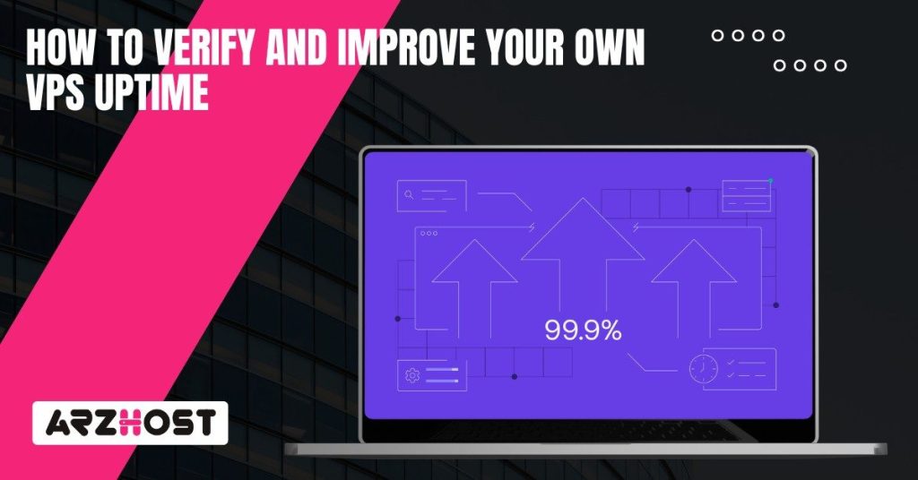 How to Verify and Improve Your Own VPS Uptime How to Verify and Improve Your Own VPS Uptime