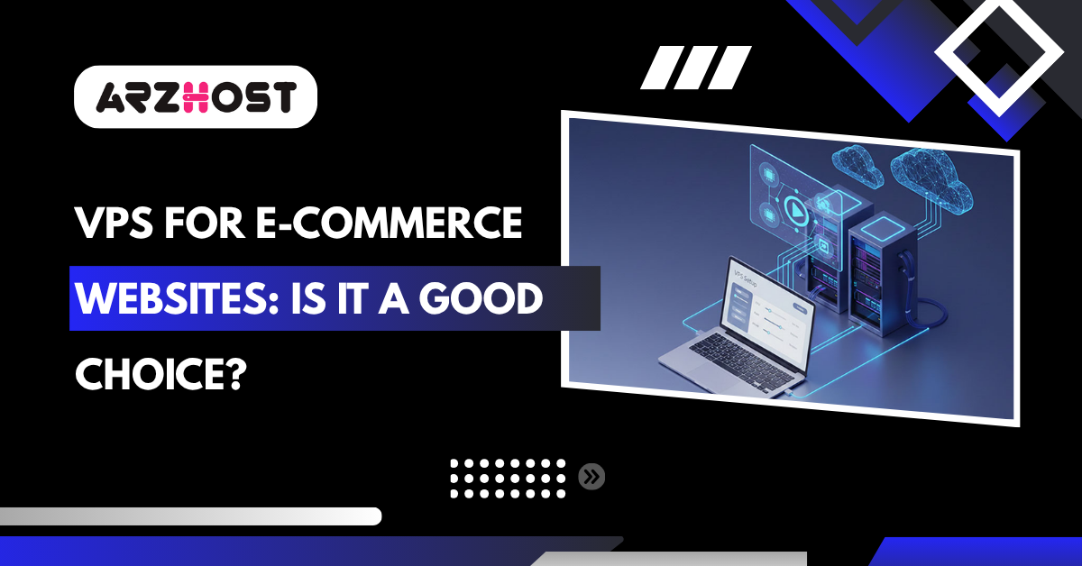 Is VPS Good for E-commerce Websites?