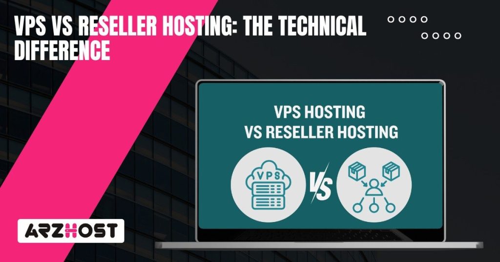 VPS vs Reseller Hosting The Technical Difference (1)