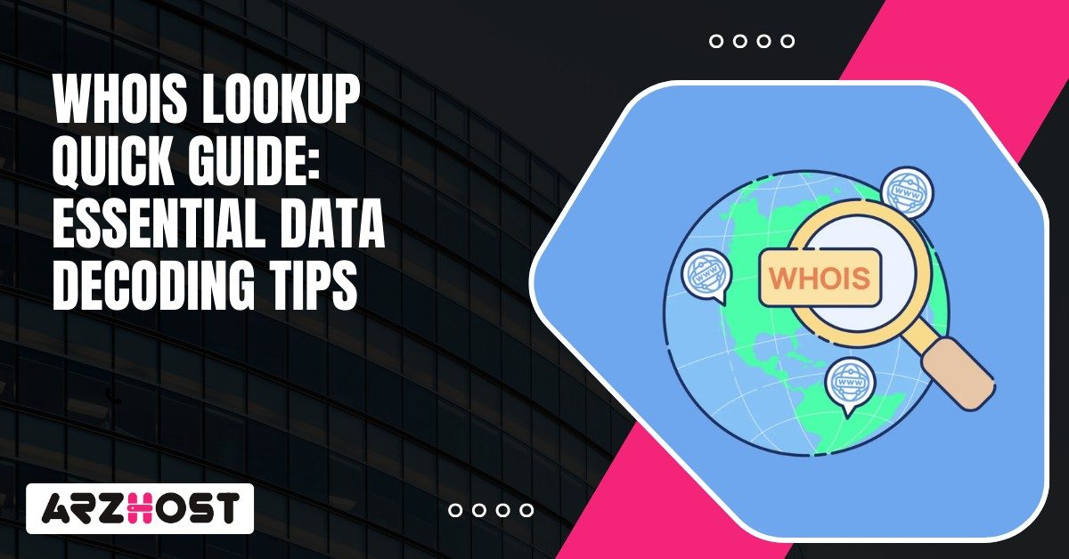 Whois Lookup Quick Guide Essential Data Decoding Tips