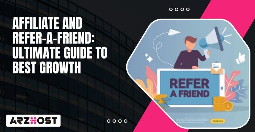 Affiliate and Refer a Friend Ultimate Guide to Best Growth