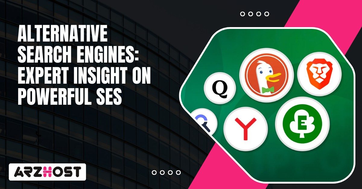 Alternative Search Engines Expert Insight on Powerful SEs