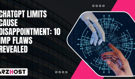 ChatGPT Limits Cause Disappointment 10 Imp Flaws Revealed