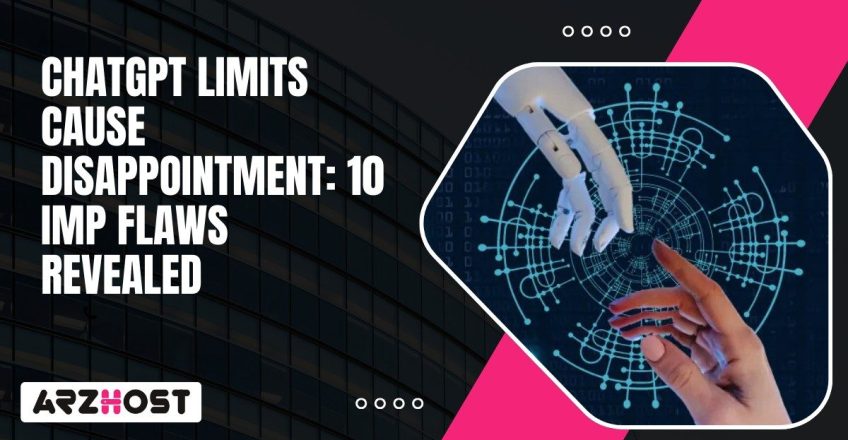 ChatGPT Limits Cause Disappointment 10 Imp Flaws Revealed