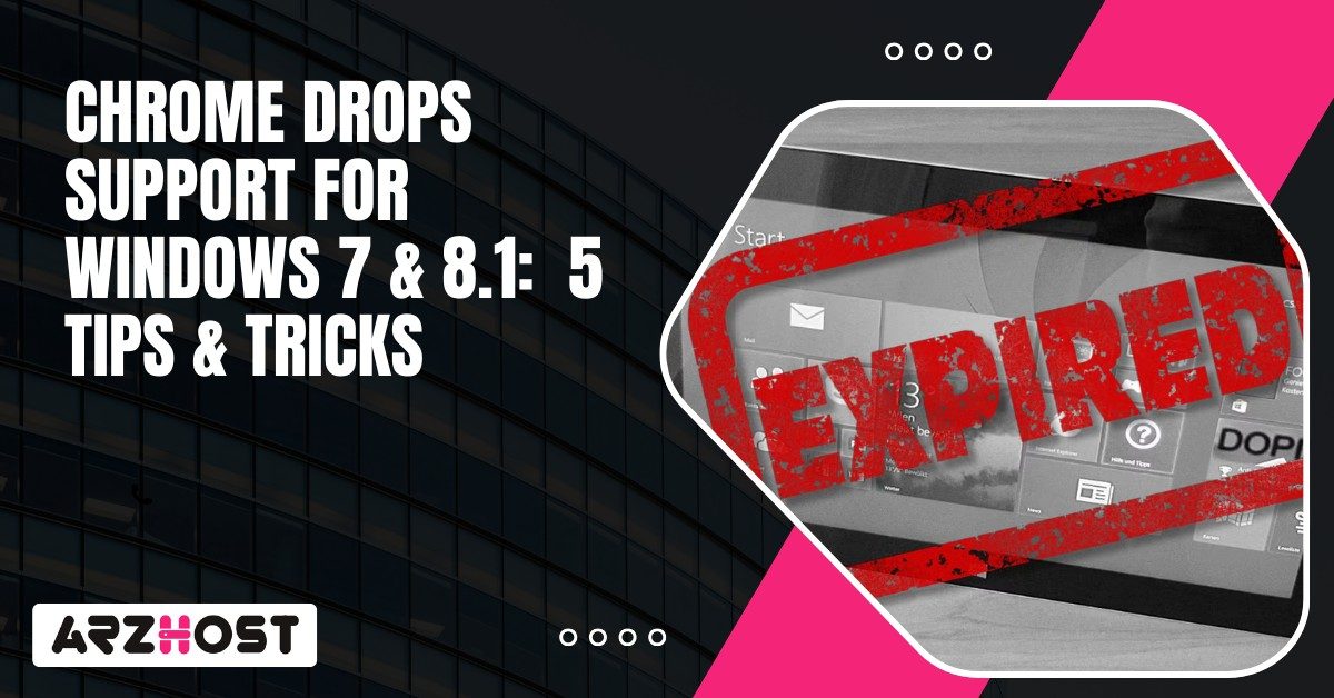 Chrome Drops Support For Windows 7 & 8.1 5 Tips & Tricks (1)