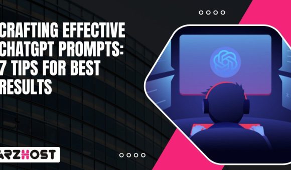 Crafting Effective Chatgpt Prompts 7 Tips for Best Results