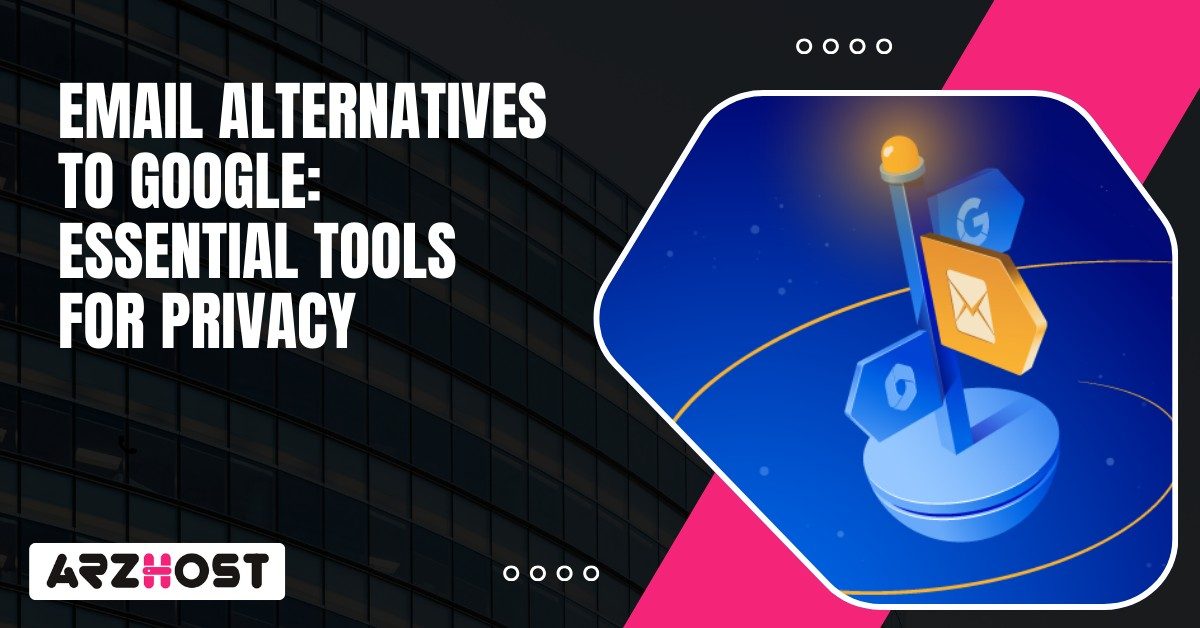 Email Alternatives To Google Essential Tools for Privacy