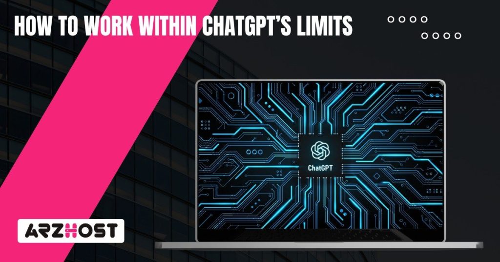 How to Work Within ChatGPT’s Limits