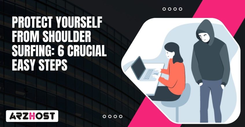 Protect Yourself From Shoulder Surfing 6 Crucial Easy Steps