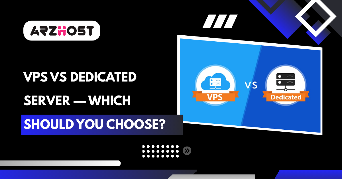 VPS vs Dedicated Server — Which Should You Choose?