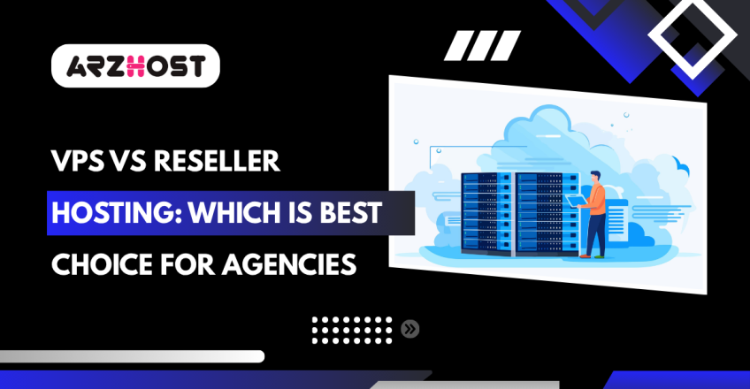 VPS vs Reseller Hosting: Which is Best Choice for Agencies