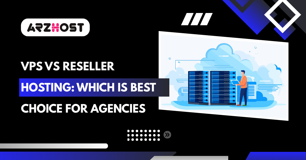 VPS vs Reseller Hosting: Which is Best Choice for Agencies