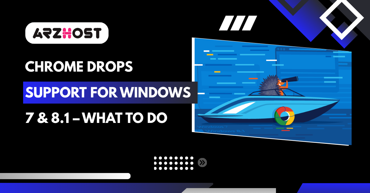 Chrome Drops Support for Windows 7 & 8.1