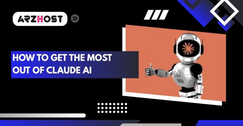 how to get the most out of claude ai