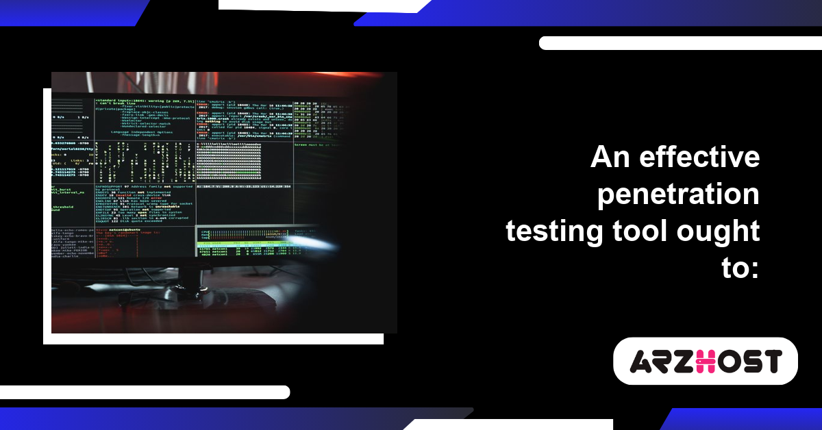 An effective penetration testing tool ought to: