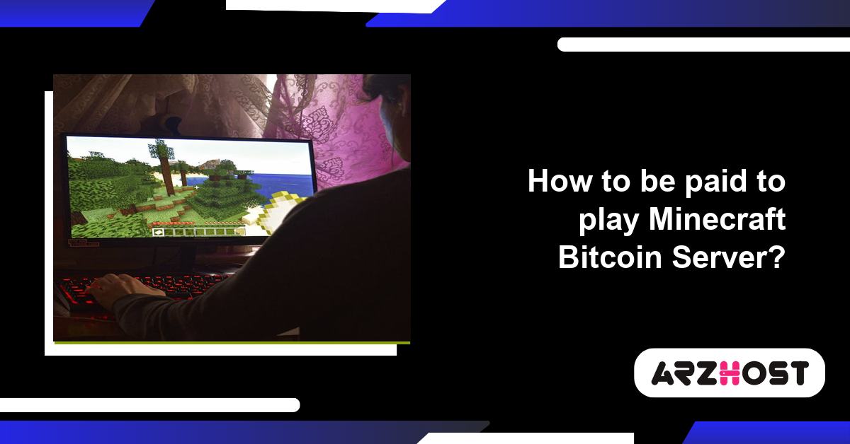 How to be paid to play Minecraft Bitcoin Server?