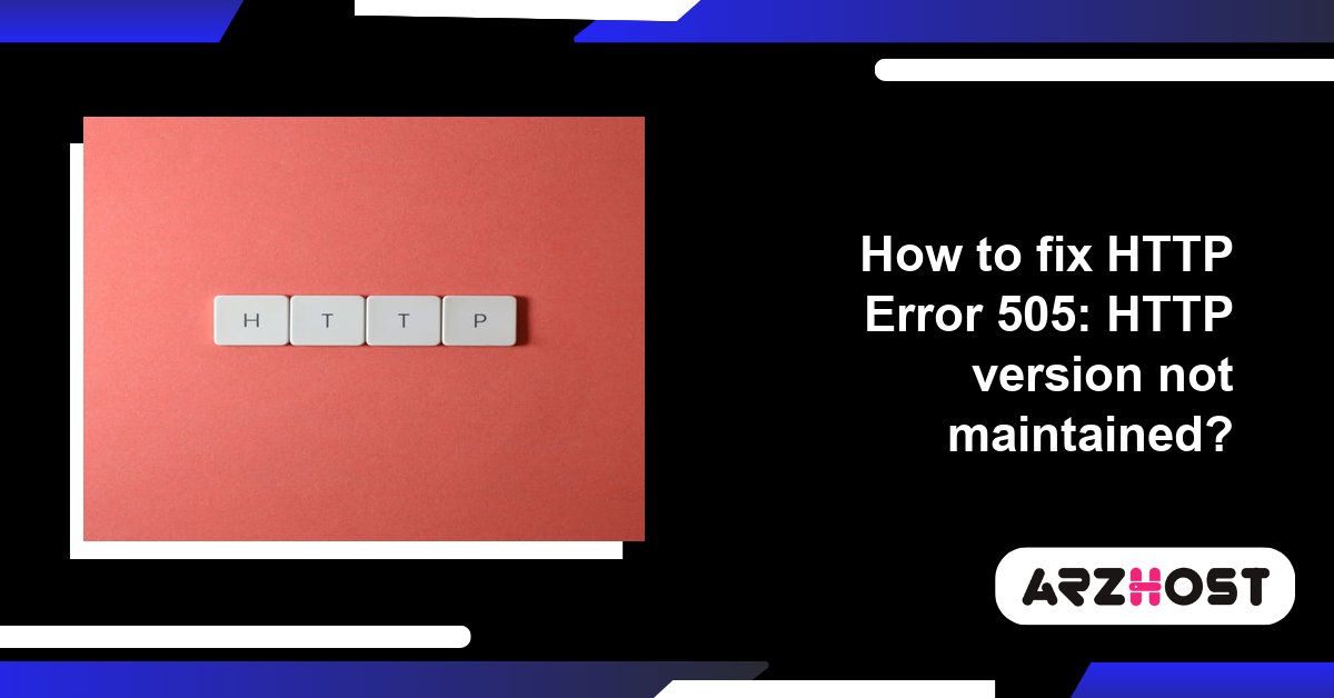 How to fix HTTP Error 505: HTTP version not maintained?