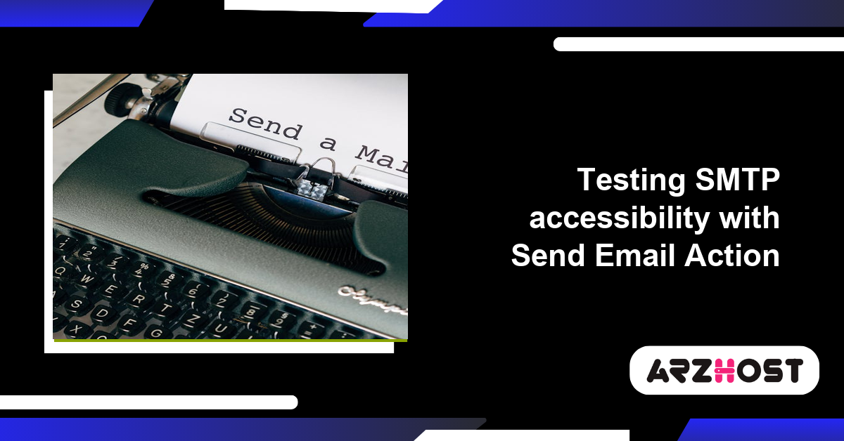 Testing SMTP accessibility with Send Email Action