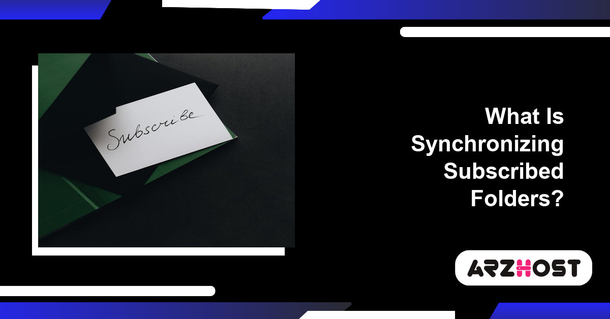 What Is Synchronizing Subscribed Folders?