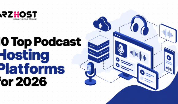 10 Top Podcast Hosting Platforms for 2026 – ArzHost